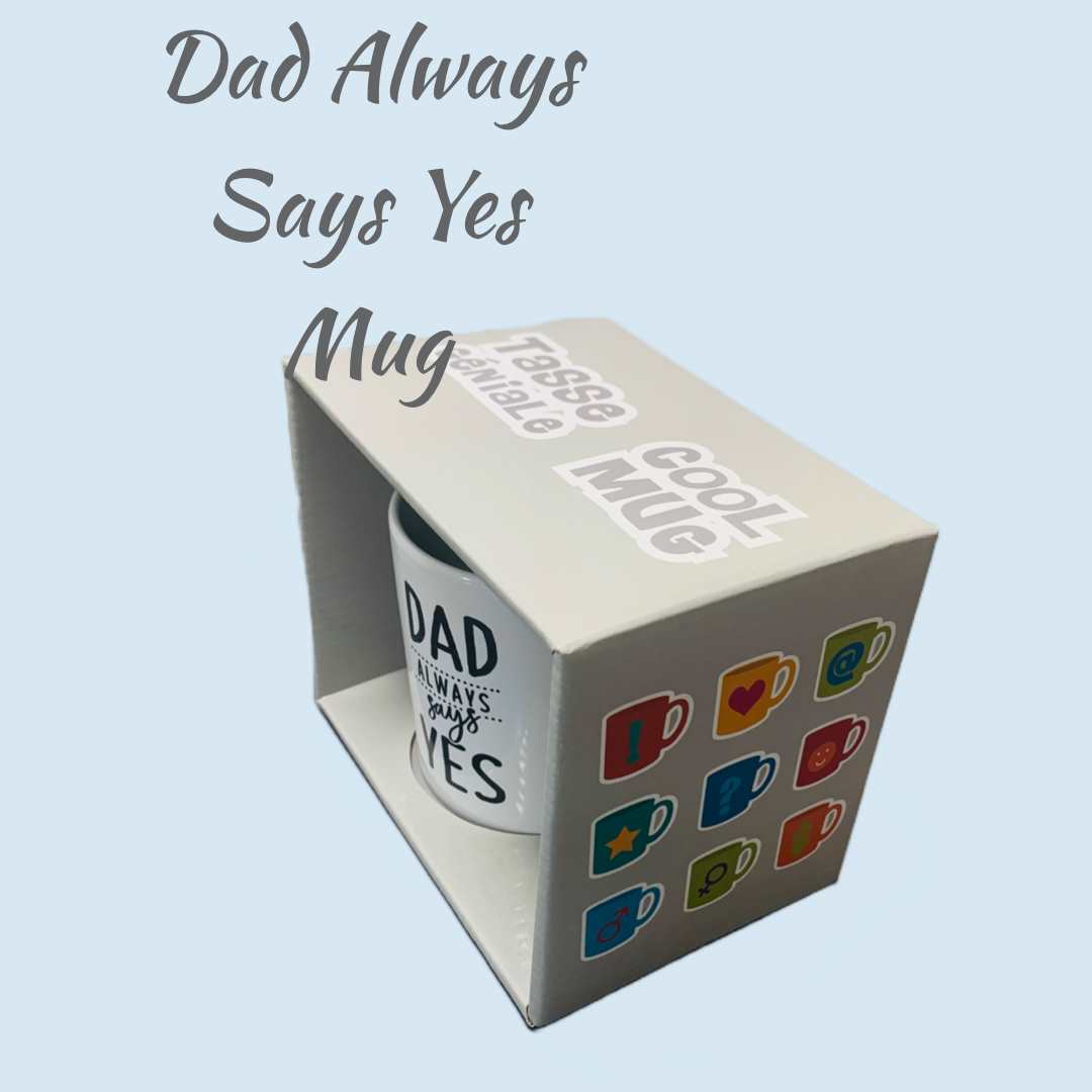 11oz Mug - Dad Always Says Yes