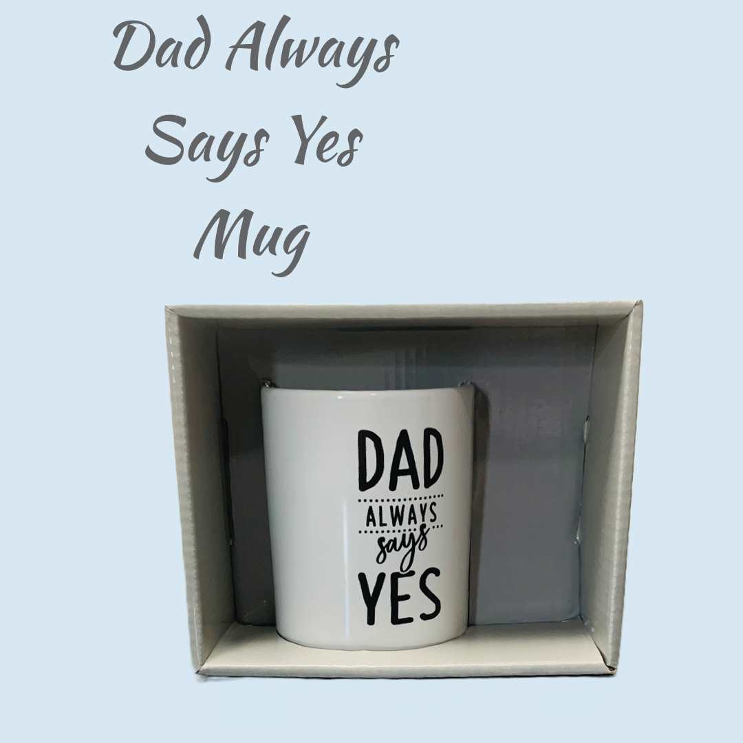 11oz Mug - Dad Always Says Yes